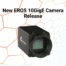 Emergent Vision Technologies released 6 new models of the EROS 10GigE Camera.